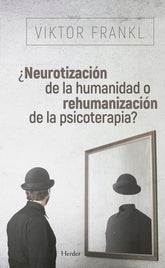 NEUROTIZACION DE LA HUMANIDAD O REHUMANIZACION DE LA PSICO - 9788425441097